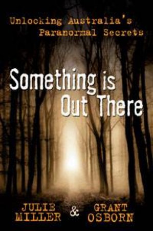 Something Is Out There by Julie Miller & Grant Osborn