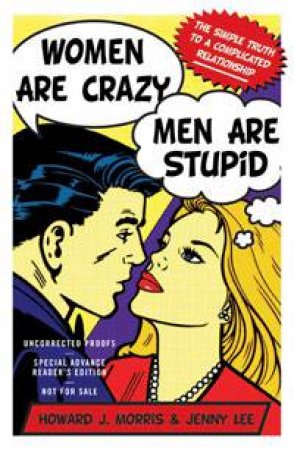 Women Are Crazy, Men Are Stupid by Howard J Morris & Jenny Lee