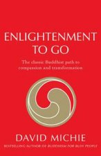 Enlightenment To Go The Classic Buddhist Path of Compassion and Transformation