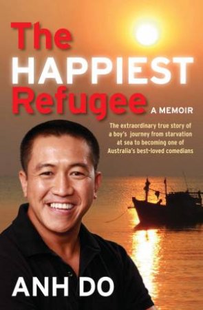 The Happiest Refugee by Anh Do