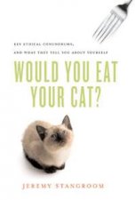 Would You Eat Your Cat Key Ethical Conundrums and What They Tell You About Yourself