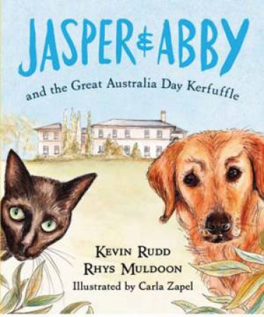 Jasper and Abby and the Great Australia Day Kerfuffle by Kevin Rudd & Rhys Muldoon