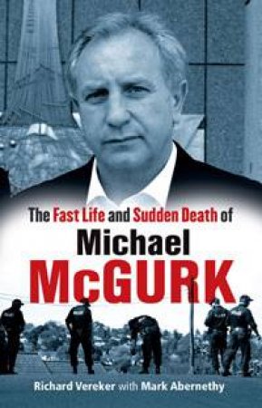 The Fast Life and Sudden Death of Michael McGurk by Richard Vereker & Mark Abernethy