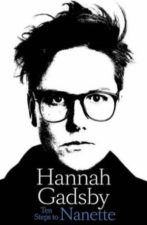 Ten Steps To Nanette by Hannah Gadsby