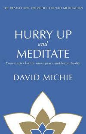 Hurry Up and Meditate: Your Starter Kit for Inner Peace and Better Health