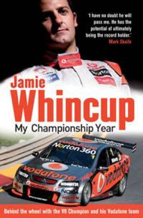 Jamie Whincup: My Championship Year by Jamie Whincup
