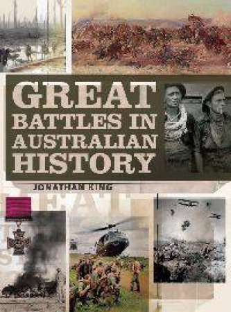 Great Battles in Australian History by Jonathan King