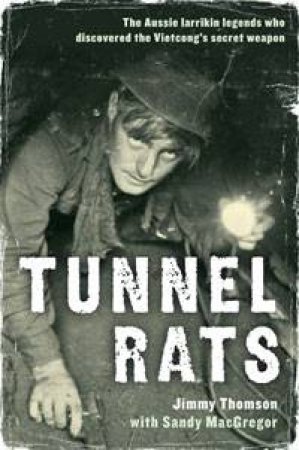 Tunnel Rats by Jimmy Thomson