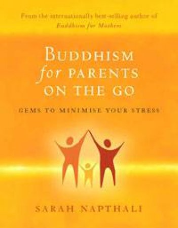 Buddhism for Parents On the Go by Sarah Napthali