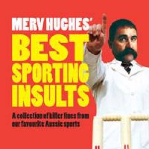 Merv Hughes' Best Sporting Insults by Merv Hughes