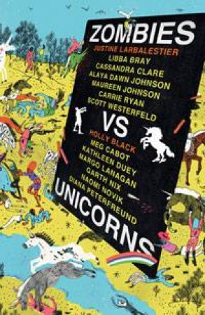 Zombies Vs Unicorns by Justine Larbalestier & Holly Black