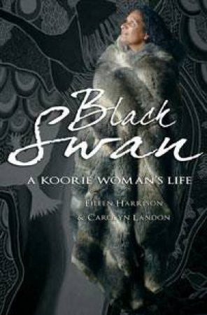 Black Swan: A Koorie Woman's LIfe by Eileen Harrison & Carolyn Landon 