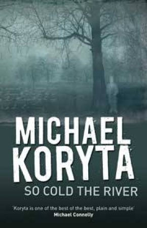 So Cold The River by Michael Koryta