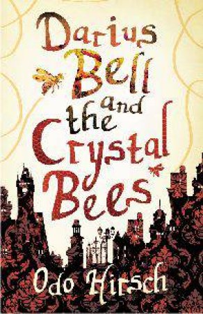 Darius Bell and the Crystal Bees by Odo Hirsch
