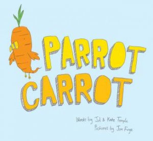 Parrot Carrot by Jol Temple & Kate Temple