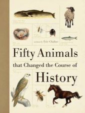 Fifty Animals that Changed the Course of History