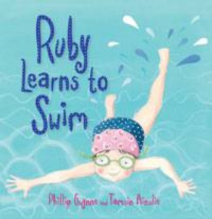 Ruby Learns to Swim by Phillip Gwynne & Tamsin Ainslie