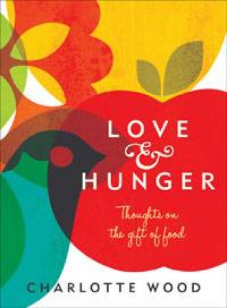 Love and Hunger by Charlotte Wood