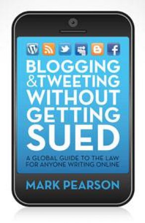 Blogging and Tweeting without Getting Sued by Mark Pearson