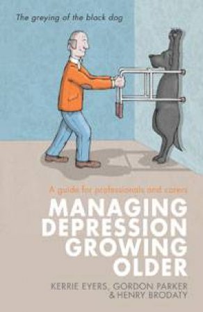 Managing Depression Growing Older by Kerrie Eyers & Gordon Parker & Henry Brodaty