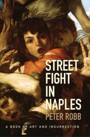 Street Fight in Naples by Peter Robb