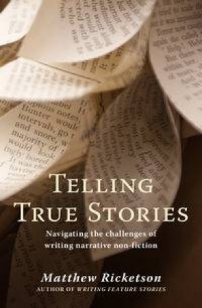 Telling True Stories by Matthew Ricketson