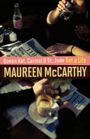 Queen Kat, Carmel and St Jude Get a Life by Maureen McCarthy