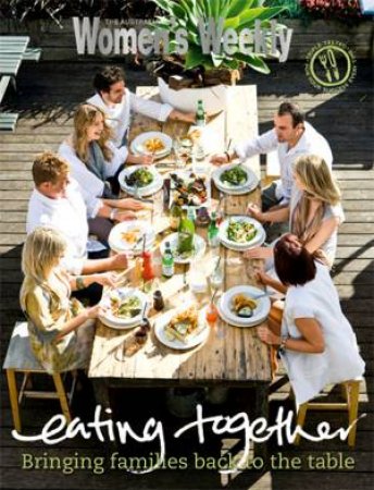 AWW Eating Together by Australian Women's Weekly