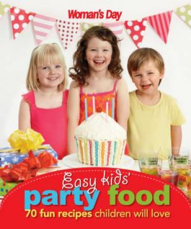 Easy Kids Party Food by Various