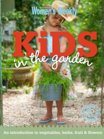AWW Kids in the Garden by Australian Women's Weekly
