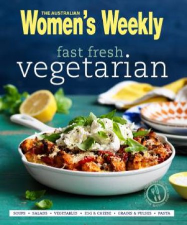 AWW Fast Fresh Vegetarian by Australian Women's Weekly