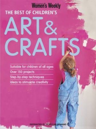 The Best of Children's Art and Crafts by Australian Women's Weekly 