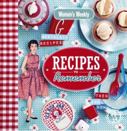 AWW Recipes to Remember by Australian Women's Weekly Weekly