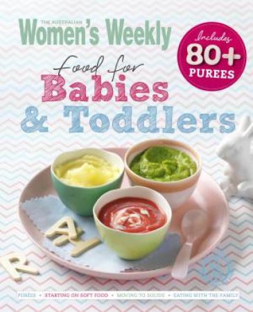 AWW: Food For Babies And Toddlers by Australian Women's Weekly