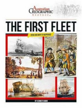 Australian Geographic History: The First Fleet by Various