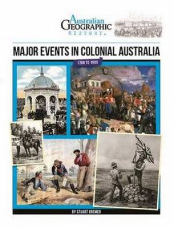 Australian Geographic History: Major Events In Colonial Australia by Various