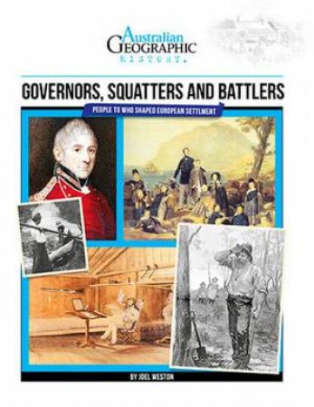 Australian Geographic History: Governors, Squatters & Battlers by Various