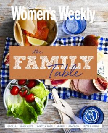 AWW: The Family Table by Australian Women's Weekly