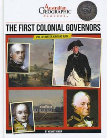Australian Geographic History: The First Colonial Governors by Various