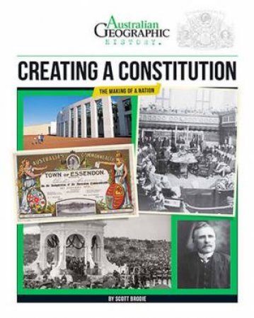 Australian Geographic History: Creating A Constitution by Various