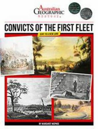Australian Geographic History: Convicts Of The First Fleet by Various