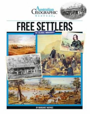 Australian Geographic History: Free Settlers Colonial Immigrants by Various