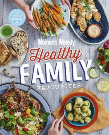 Healthy Family Favourites by Australian Women's Weekly