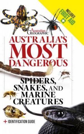 Australia's Most Dangerous: Spiders, Snakes, And Marine Creatures, 2nd Edition by Various