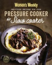 AWW Delicious Recipes For Your Pressure Cooker And Slow Cooker