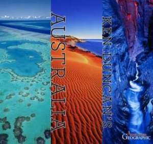 Ken Duncan's Australia by Ken Duncan