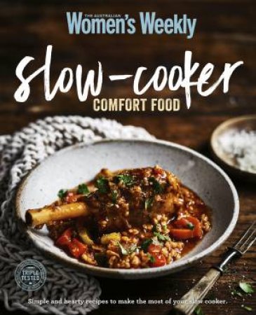Slow-cooker Comfort Food by Australian Women's Weekly Weekly