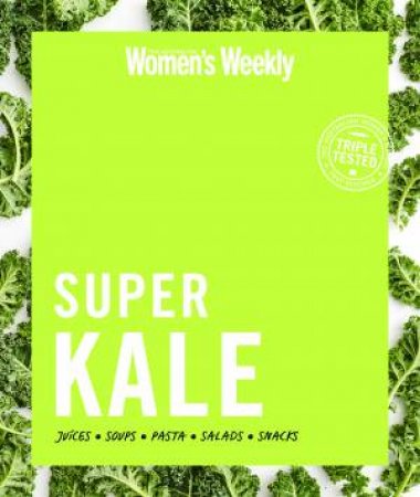 AWW Super Kale by Australian Women's Weekly Weekly