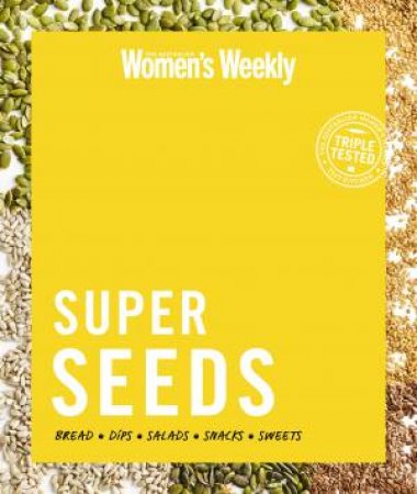 Super Seeds by Australian Women's Weekly Weekly