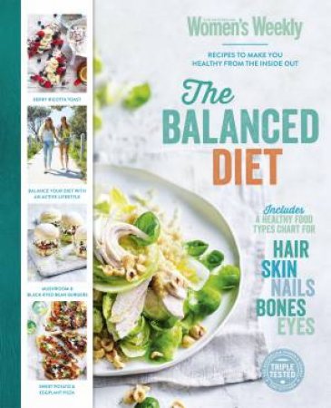 The Balanced Diet: Recipes To Make You Healthy From The Inside Out by The Australian Women's Weekly
